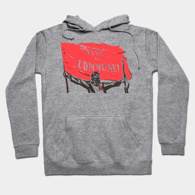 Vive La Commune! - Paris Commune Hoodie by iambolders